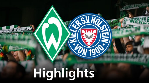 Grafik zeigt die Vereinslogos von Werder Bremen und Holstein-Kiel, im Hintergrund Werderfans. Schriftzug: Highlights
